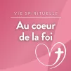 Au coeur de la foi