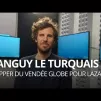 Tanguy le Turquais, skipper du Vendée Globe pour Lazare