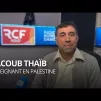 Yacoub Thaïb, enseignant en Palestine : "Tout le monde oublie ce qu'il se passe ici."