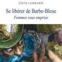 Couverture du livre « Se libérer de Barbe-Bleue - Femmes sous emprise »