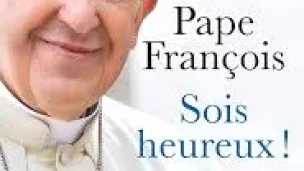 Sois heureux du Pape François