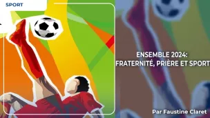 Ensemble 2024 fraternite priere et sport