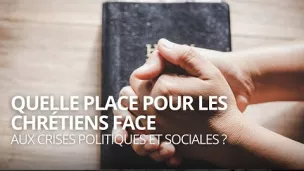 Quelle place pour les chrétiens face aux crises politiques et sociales ?