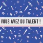 Vous avez du talent