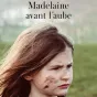 Couverture du livre "Madelaine avant l’aube" / DR